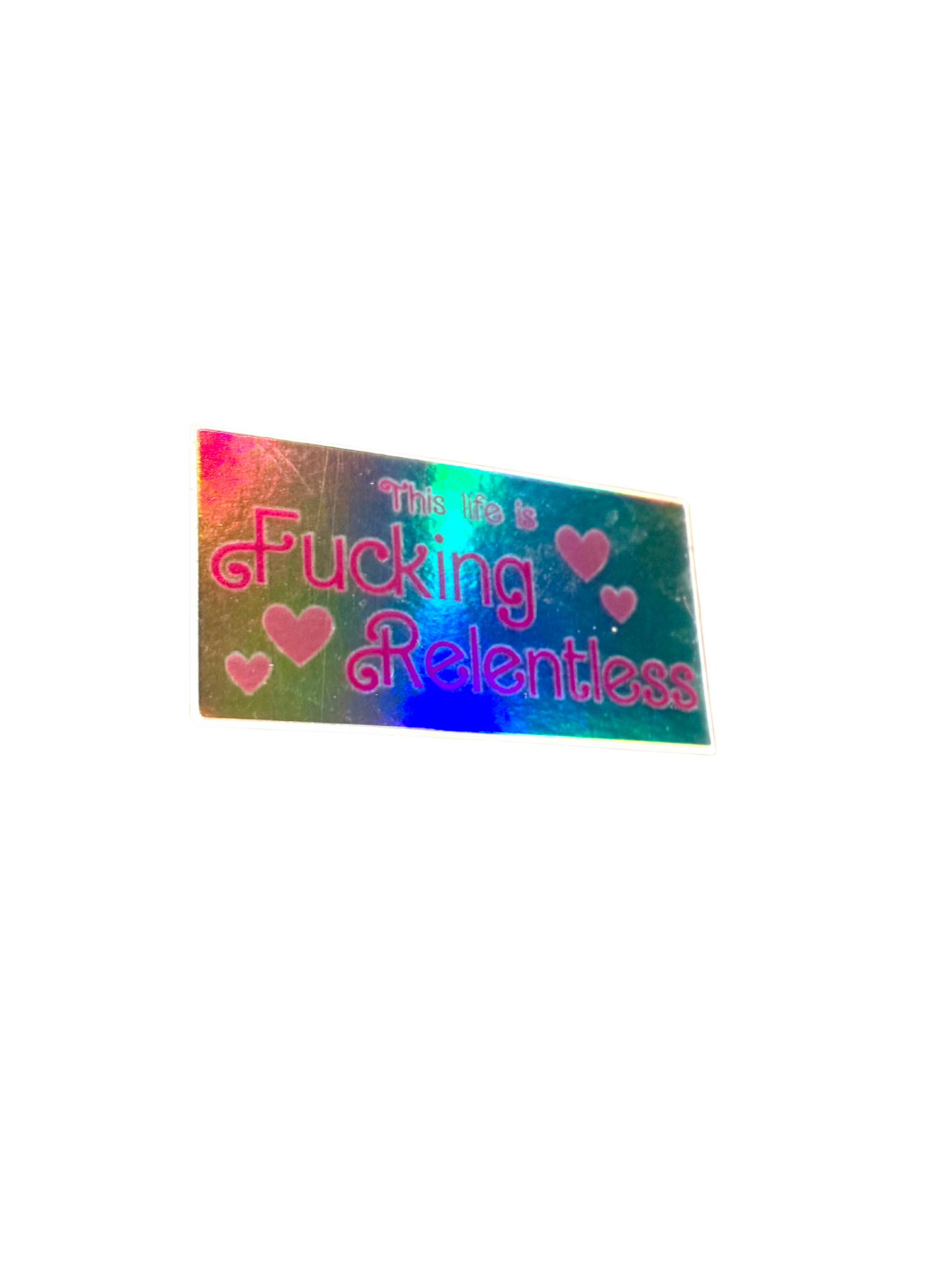 This Life is Fucking Relentless Sticker
