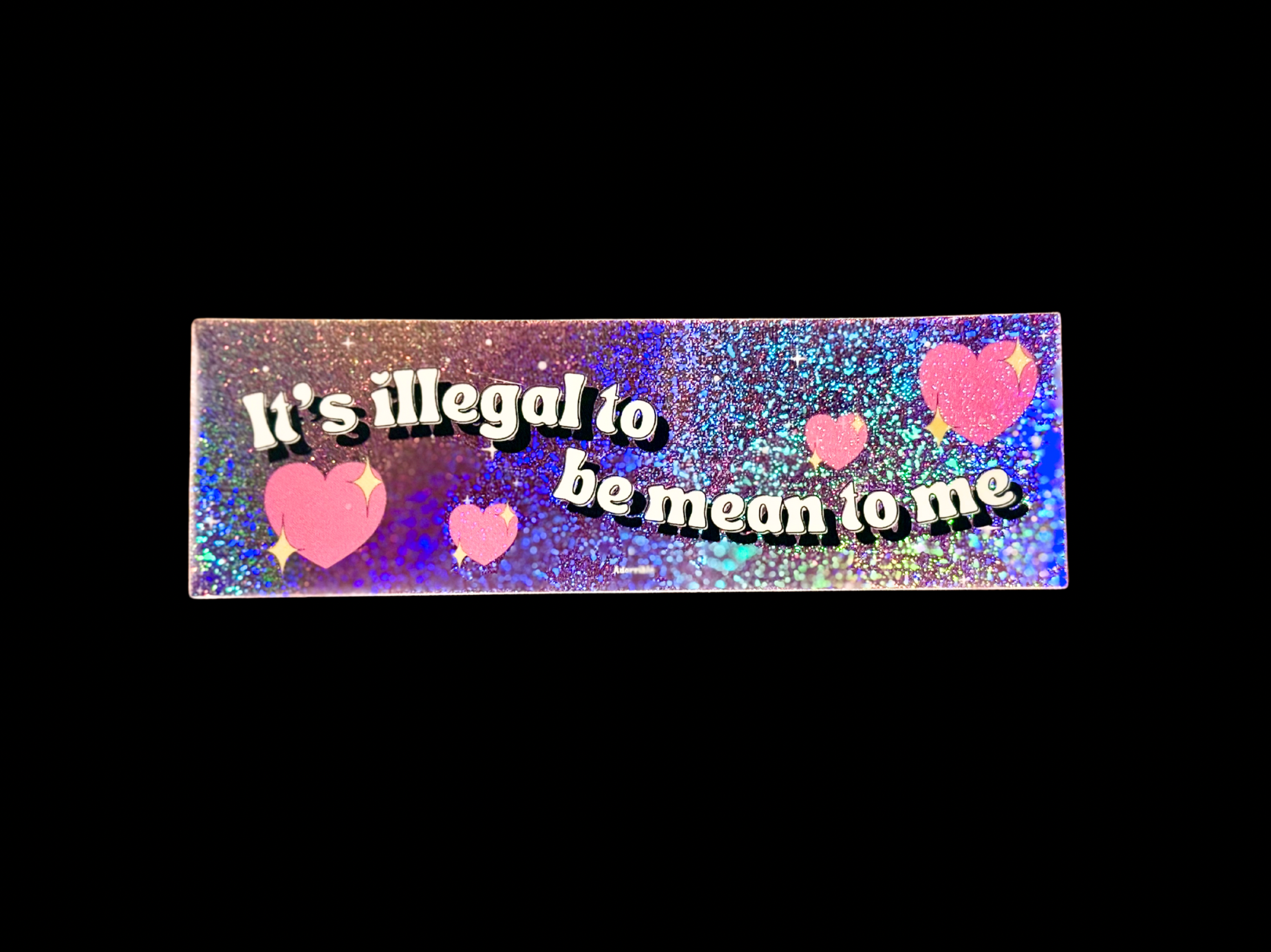 It’s Illegal to be Mean to Me Sticker