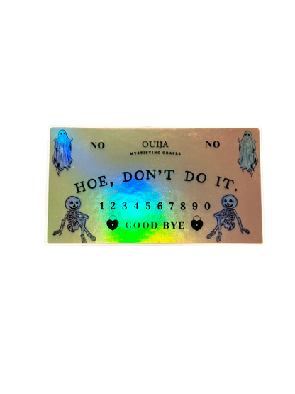 Hoe Don’t Do It Ouija Board Sticker
