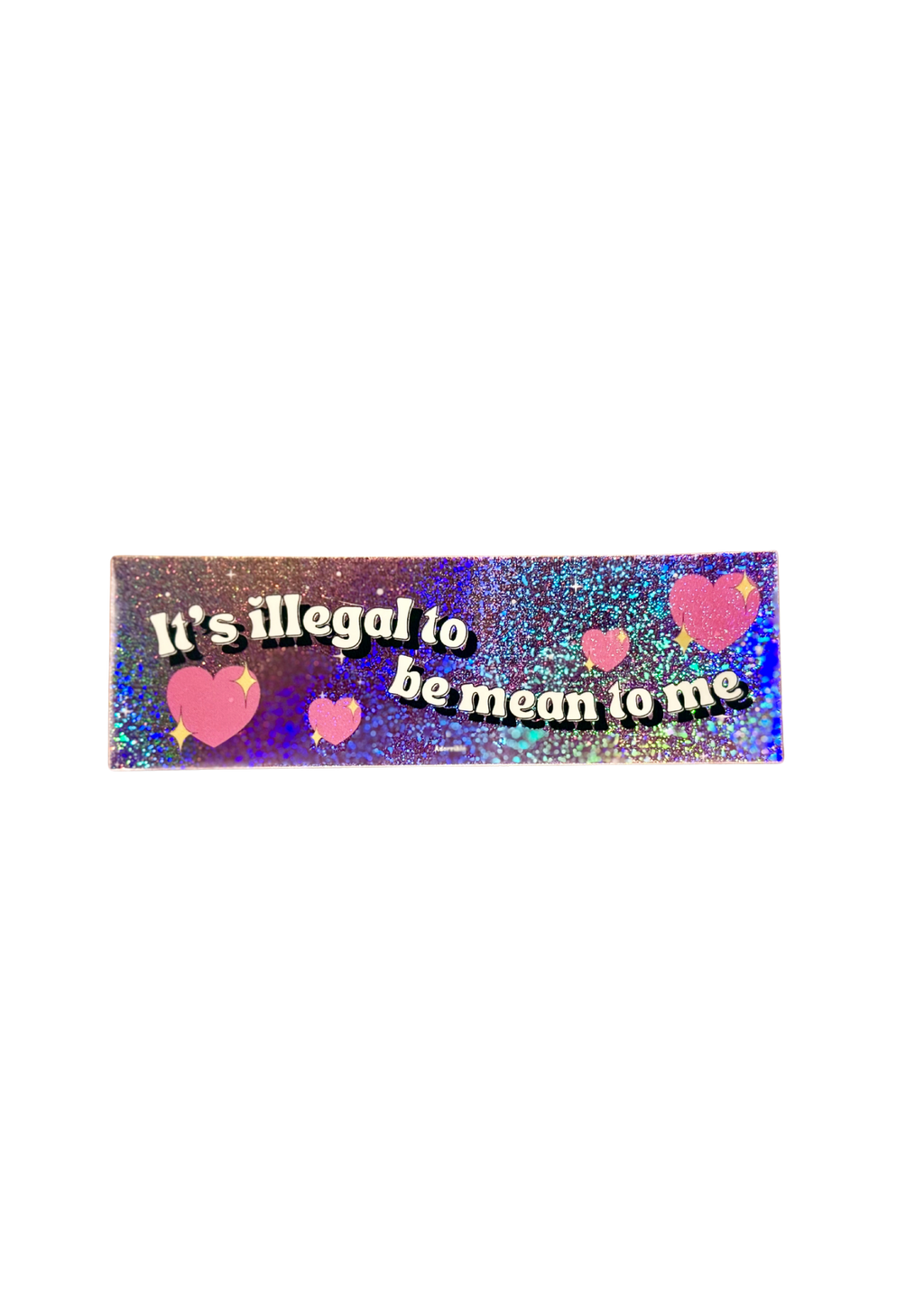 It’s Illegal to be Mean to Me Sticker - Adorrible