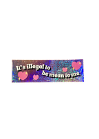 It’s Illegal to be Mean to Me Sticker - Adorrible